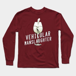 Vehicular manslaughter Long Sleeve T-Shirt